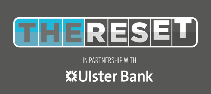 The Reset In partnership with the Ulster Bank